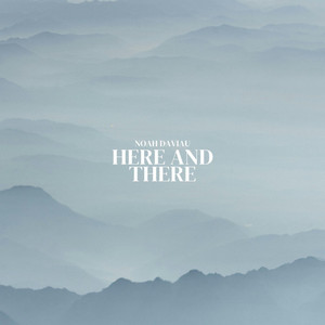 Here and There by Noah Daviau
