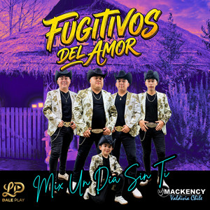 Fugitivos Del Amor Mix Un Dia Sin Ti by Dj Mackency