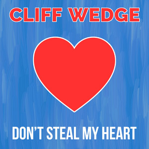 Don't Steal My Heart by Cliff Wedge