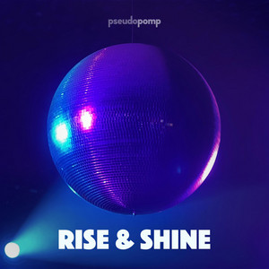Rise & Shine by Pseudopomp