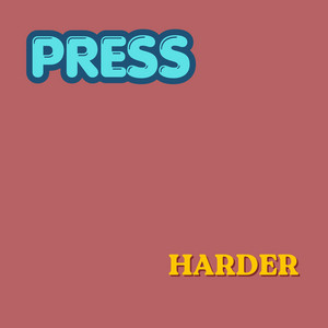Press Harder by Exeg