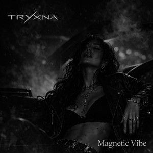 Magnetic Vibe by TRYXNA