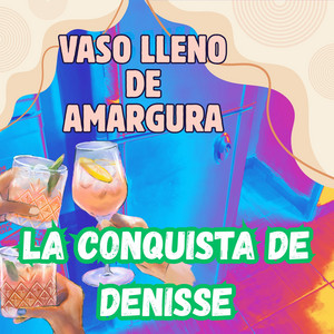 VASO LLENO DE AMARGURA by LA CONQUISTA DE DENISSE