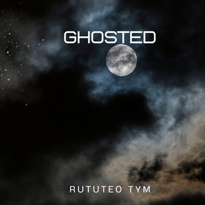 Ghosted by Rututeo Tym