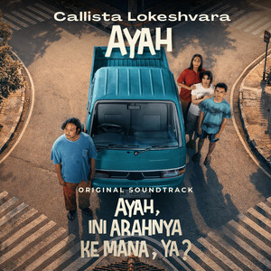 Callista Lokeshvara - Ayah (OST. Ayah Ini Arahnya Kemana, Ya?)