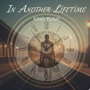 In Another Lifetime by King Elish