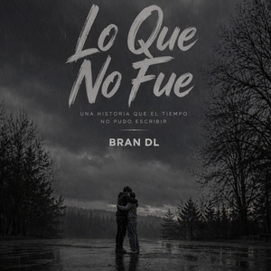 Lo Que No Fue by BRAN DL, D-loa Virus