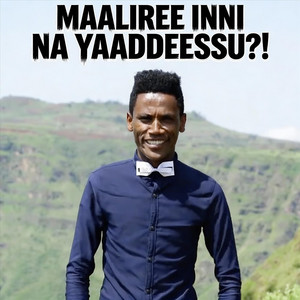 Abraham Tarre - Maaliree Inni Na Yaaddeessu?!