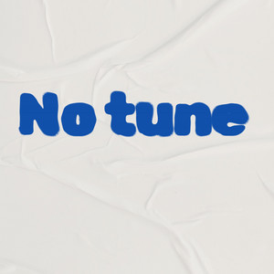 No tune