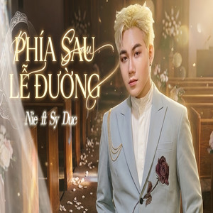 PHÍA SAU LỄ ĐƯỜNG (feat. SY DUC) by Nie, SY DUC