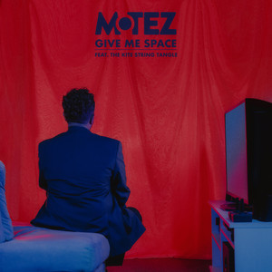 Give Me Space (feat. The Kite String Tangle) by Motez, The Kite String Tangle