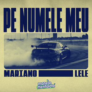 Lele, Mariano & Manele Mentolate - Pe numele meu