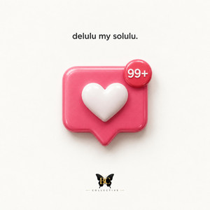 delulu my solulu. by BC Collective