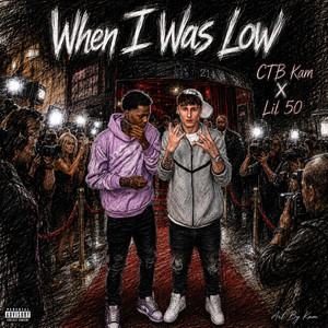 When I Was Low by CTB Kam, Lil 50