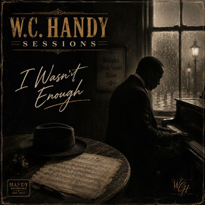 I Wasn’t Enough by W.C. Handy Sessions, Soul Blues Icons, Alora Buccaneers, Royal Blues