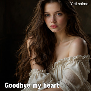 GOODBYE MY HEART by Yeti salma