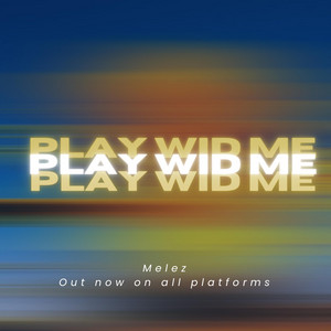 Melez - Play Wid Me