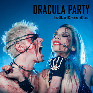 DeadNakedCoveredInBlood by Dracula Party