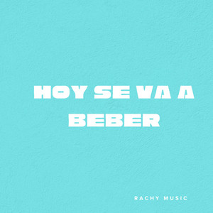 Hoy se va a beber by Rachy RD