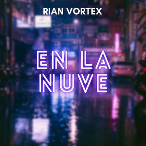 EN LA NUVE by Rian Vortex