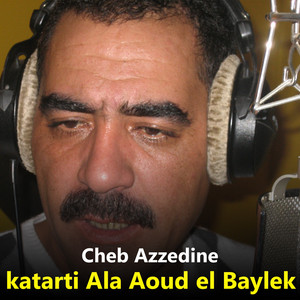 Katarti Ala Aoud El Baylek by Cheb Azzedine