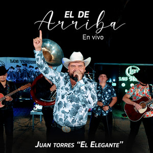 Juan Torres El Elegante - El De Arriba (En Vivo)