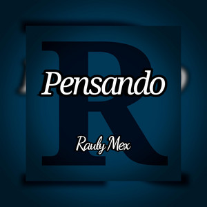 Pensando by Rauly Mex