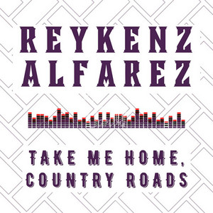 Reykenz Alfarez - Take Me Home, Country Roads