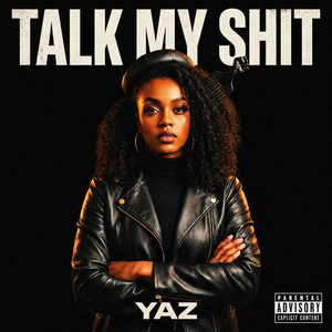 Talk My Shit by YAZ
