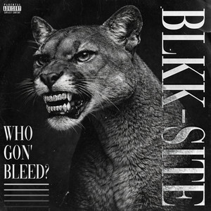 Who Gon' Bleed? by BLKK-SITE