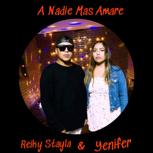 Reiky Stayla & Yenifer - A Nadie Mas Amaré
