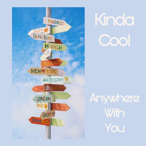 Anywhere With You by Kinda Cool