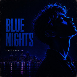 Blue Nights by ALOISE