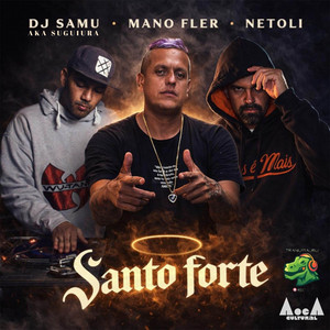 Santo Forte by netoli, Mano Fler, Dj Samu AKA Suguiura, Aoca Cultural, Tiranossauro REC