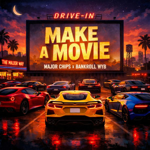 Make A Movie by Major Chips, BankRoll WYB
