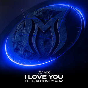 I Love You - AV Mix by FEEL, Anton By, AV