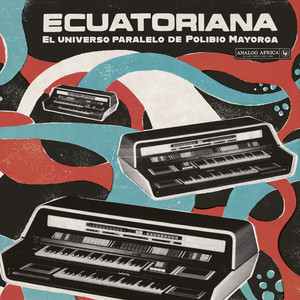 Ecuatoriana (El Universo Paralelo De Polibio Mayorga 1969​ - ​1981) — Various