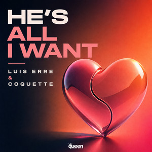 He's All I Want by Luis Erre, Coquette
