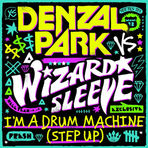 I'm a Drum Machine (Step Up) [Ralvero Remix] by Denzal Park, Wizard Sleeve, Ralvero