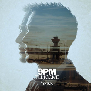 9PM (Till I Come) by SYNTRIX