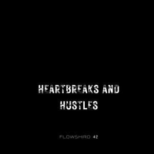 Heartbreaks and Hustles by Flowshiro 42