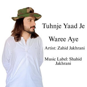 Zahid Jakhrani - Tuhnje Yaad Je Waree Aye