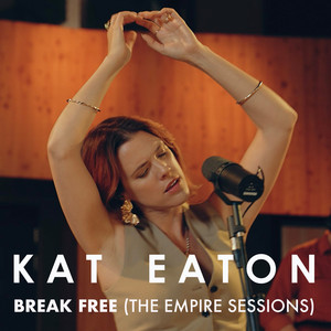 Break Free - The Empire Sessions Version by Kat Eaton