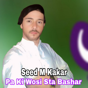 Seed M Kakar - Pa Dra Kazhi Ma Luyi