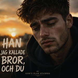 Han jag kallade Bror, och du... by God's Plan