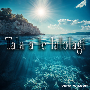 Tala a le Lalolagi by Vera Wilson