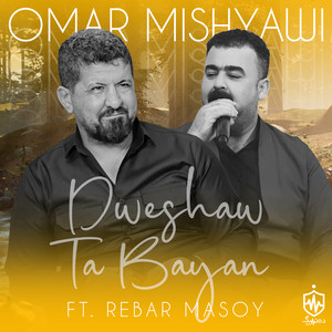 Omar Mishyawi - Dweshaw Ta Bayan (feat. Rebar Masoy)