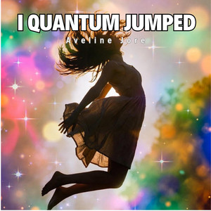 I quantum jumped