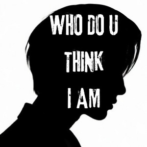 WHO DO U THINK I AM by TEN YUJIN