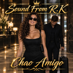 Chao Amigo by Sound From R.K